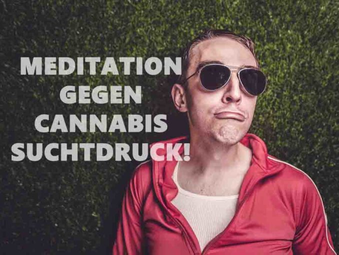 meditation gegen cannabis suchtdruck