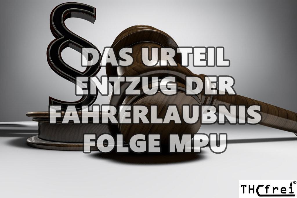 Das Urteil Entzug der Fahrerlaubnis und die Folg MPU
